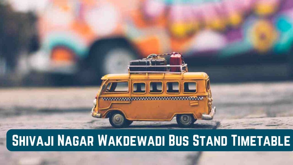 Shivaji Nagar Wakdewadi Bus Stand Timetable