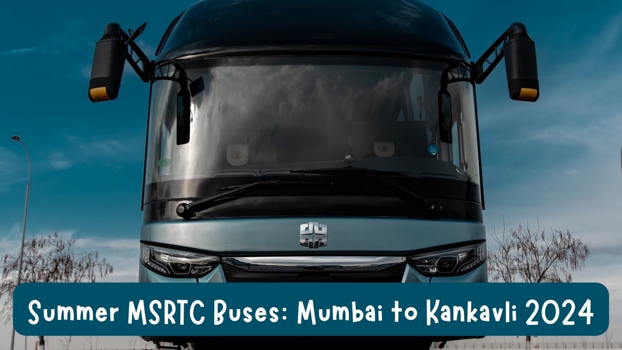 Summer MSRTC Buses: Mumbai to Kankavli 2024